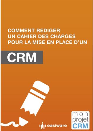 Livre Blanc : Comment rédiger un cahier des charges pour la mise en place d’un CRM