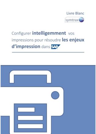 Livre blanc : Configurer intelligemment vos impressions pour résoudre les enjeux d’impressions dans SAP
