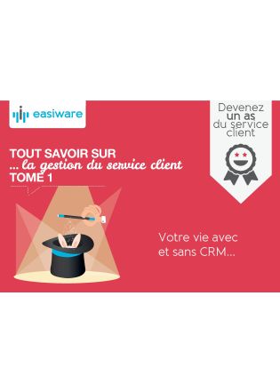 Livre Blanc : Tout savoir sur la gestion du service client ; votre vie avec et sans CRM
