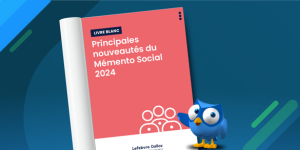 Livre blanc - Lefebvre Dalloz - Principales nouveautés du Mémento Social 2024